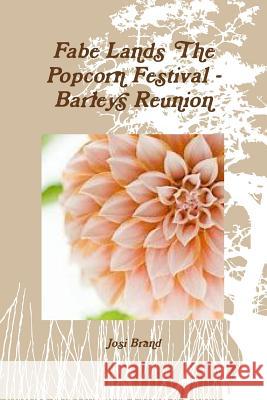 Fabe Lands The Popcorn Festival - Barleys Reunion Booklet 1 Josi Brand 9781387924608