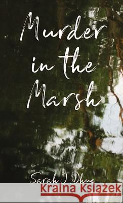 Murder in the Marsh Sarah J Dhue 9781387925810 Lulu.com