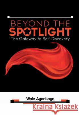 Beyond The Spotlight Wale Ayantoye 9781387925971