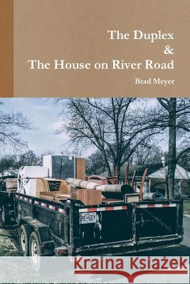 The Duplex & The House on River Road Meyer, Brad 9781387926824