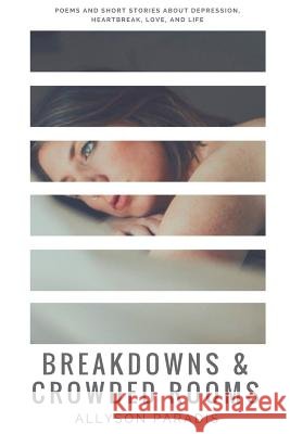 Breakdowns & Crowded Rooms Allyson Paradis 9781387928651