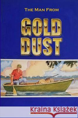 The Man from Golddust Joe McCormick, Joe McCormick 9781387933150 Lulu.com