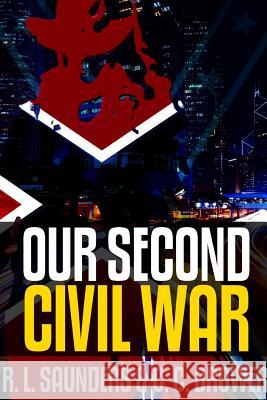 Our Second Civil War C C Brower, R L Saunders 9781387935512 Lulu.com