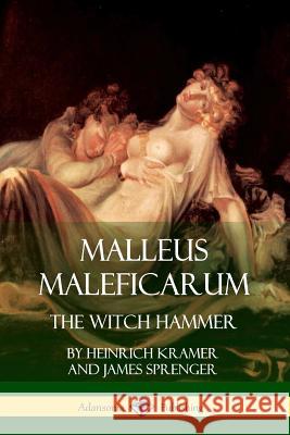Malleus Maleficarum: The Witch Hammer James Sprenger Montague Summers Heinrich Kramer 9781387939657 Lulu.com