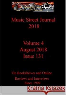 Music Street Journal 2018: Volume 4 - August 2018 - Issue 131 Hardcover Edition Gary Hill 9781387939985 Lulu.com