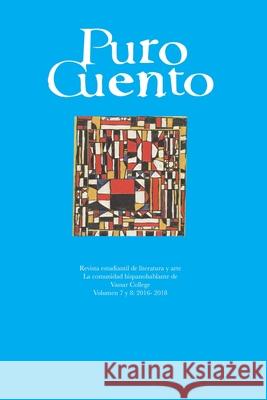 Puro Cuento 7-8: 2016-2018 Vassar College Hispanic Studies 9781387940714