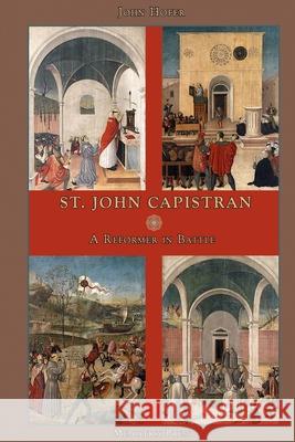 St. John Capistran: A Reformer in Battle Mediatrix Press, John Hofer 9781387940790 Lulu.com