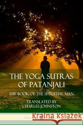 The Yoga Sutras of Patanjali: The Book of The Spiritual Man Patanjali 9781387941995 Lulu.com