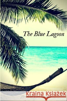 The Blue Lagoon Henry De Vere Stacpoole 9781387943500 Lulu.com