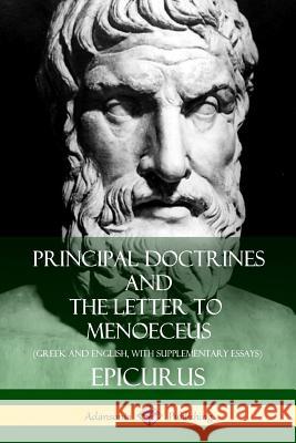 Principal Doctrines and The Letter to Menoeceus (Greek and English, with Supplementary Essays) Bradlaugh, Charles 9781387949687