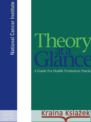 Theory at a Glance: A Guide For Health Promotion Practice (Second Edition) Department of Health and Human Services 9781387949939