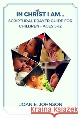 In Christ I Am... Joan Johnson 9781387953912