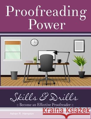 Proofreading Power: Skills & Drills Ashan R. Hampton 9781387954728 Lulu.com