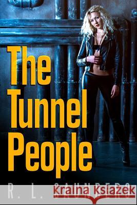 The Tunnel People R. L. Saunders 9781387955305 Lulu.com