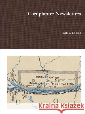 Cornplanter Newsletters Jack T Ericson 9781387956692 Lulu.com