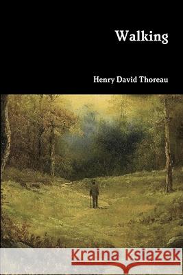 Walking Henry David Thoreau 9781387958924 Lulu.com