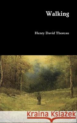 Walking Henry David Thoreau 9781387958979 Lulu.com