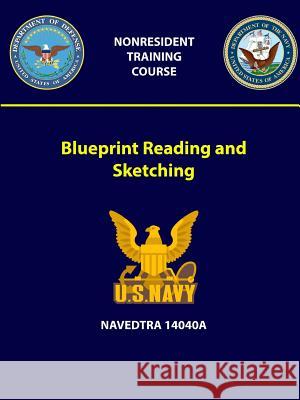 Blueprint Reading and Sketching - NAVEDTRA 14040A Navy, U. S. 9781387964598 Lulu.com