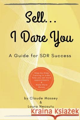 Sell... I Dare You. Claude Massey Laura Necsutu 9781387964901 Lulu.com