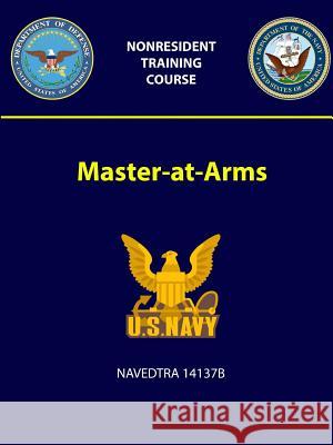 Master-at-Arms: Navedtra 14137b Navy, U. S. 9781387964918 Lulu.com