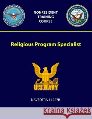 Religious Program Specialist - NAVEDTRA 14227B U S Navy 9781387965939