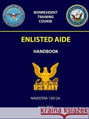 Enlisted Aide Handbook - NAVEDTRA 15012A Navy, U. S. 9781387969784