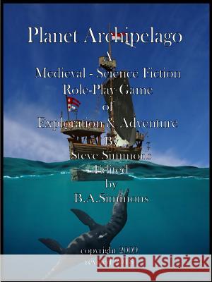 Planet Archipelago Basic Rules Steve Simmons 9781387972074 Lulu.com