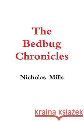 The Bedbug Chronicles Nicholas Mills 9781387973705