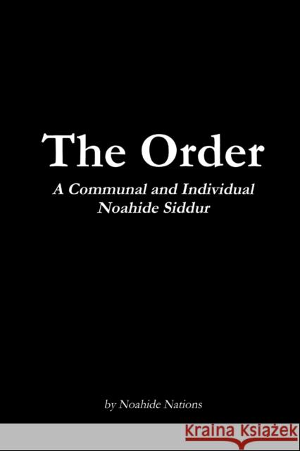 The Order: A Communal and Individual Noahide Siddur Pettersen, Raymond 9781387975273
