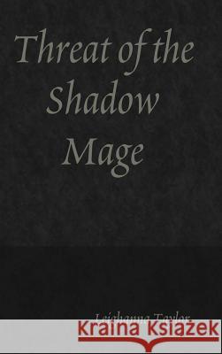 Threat of the Shadow Mage Leighanna Taylor 9781387982035