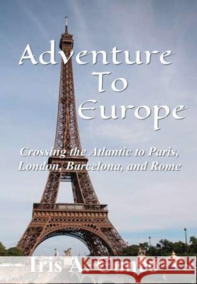 Adventure to Europe Iris a. Cuneo 9781387985517