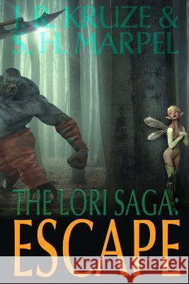 The Lori Saga: Escape J R Kruze, S H Marpel 9781387987726 Lulu.com