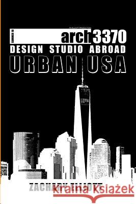 Design Studio Abroad: Urban USA Zachary Elliott 9781387999286 Lulu.com