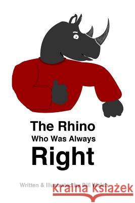 The Rhino Who Was Always Right Bill Walsh 9781388087807 Blurb