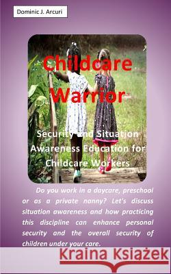 Childcare Warrior Dominic J. Arcuri 9781388130756 Blurb