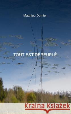 Tout est dépeuplé Dornier, Matthieu 9781388132408