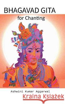 Bhagavad Gita for Chanting Ashwini Kumar Aggarwal 9781388173593 Blurb