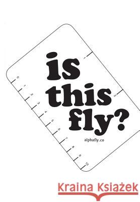 The official alphafly guidebook: is this fly? Lee, Alex 9781388183103