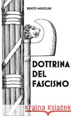 Dottrina del Fascismo: Testo originale Mussolini, Benito 9781388201128 Blurb