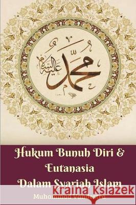 Hukum Bunuh Diri Dan Eutanasia Dalam Syariah Islam Vandestra, Muhammad 9781388201463 Blurb