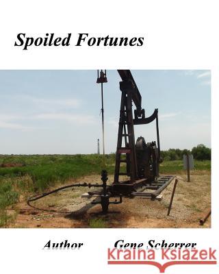 Spoiled Fortunes Gene Scherrer 9781388209865