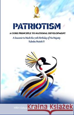 Patriotism: A Core Principle to National Development Edward Fredrick Walugembe 9781388216009 Iconic