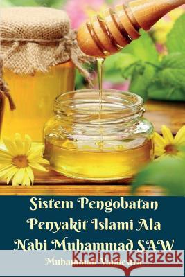 Sistem Pengobatan Penyakit Islami Ala Nabi Muhammad SAW Vandestra, Muhammad 9781388285357 Blurb