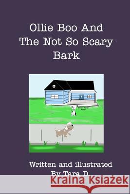 Ollie Boo And The Not So Scary Bark: Ollie Boo And The Not So Scary Bark D, Tara 9781388298791