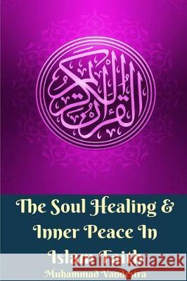 The Soul Healing and Inner Peace In Islam Faith Vandestra, Muhammad 9781388314323 Blurb