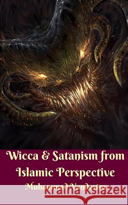 Wicca and Satanism from Islamic Perspective Vandestra, Muhammad 9781388387983