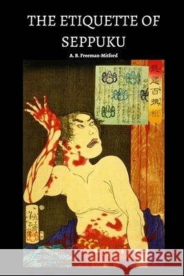 The Etiquette of Seppuku A. B. Freeman-Mitford 9781388459345 Blurb