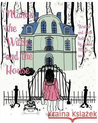 Manon, the Witch, and the House Sarah Mousseau 9781388460211