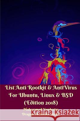 List Anti Rootkit and AntiVirus For Ubuntu, Linux and BSD (Edition 2018) Vandestra, Muhammad 9781388512163