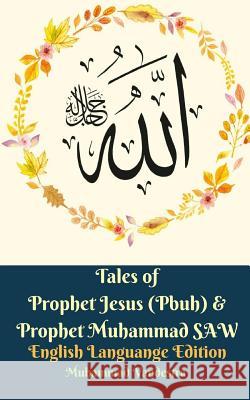 Tales of Prophet Jesus (Pbuh) and Prophet Muhammad SAW English Languange Edition Vandestra, Muhammad 9781388547400 Blurb